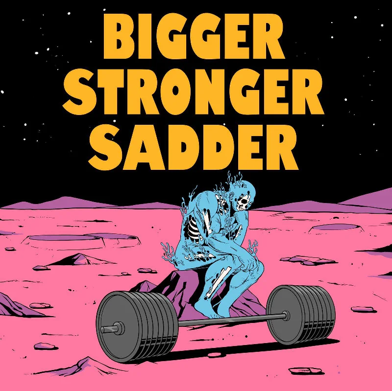 BIGGER. STRONGER. SADDER. *Fitted Tee*