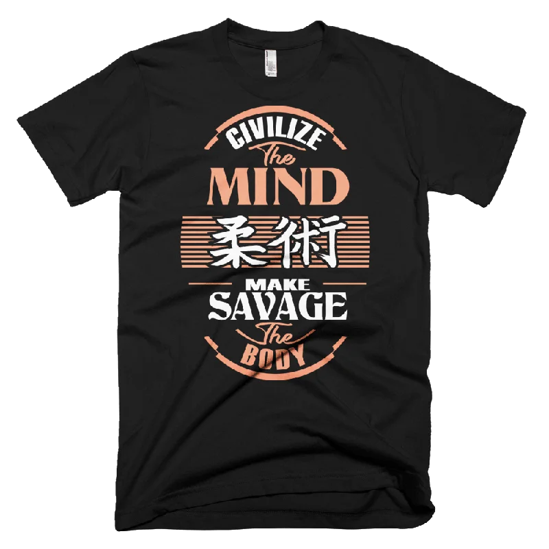 Civilize The Mind - Make Savage The Body - T-Shirt