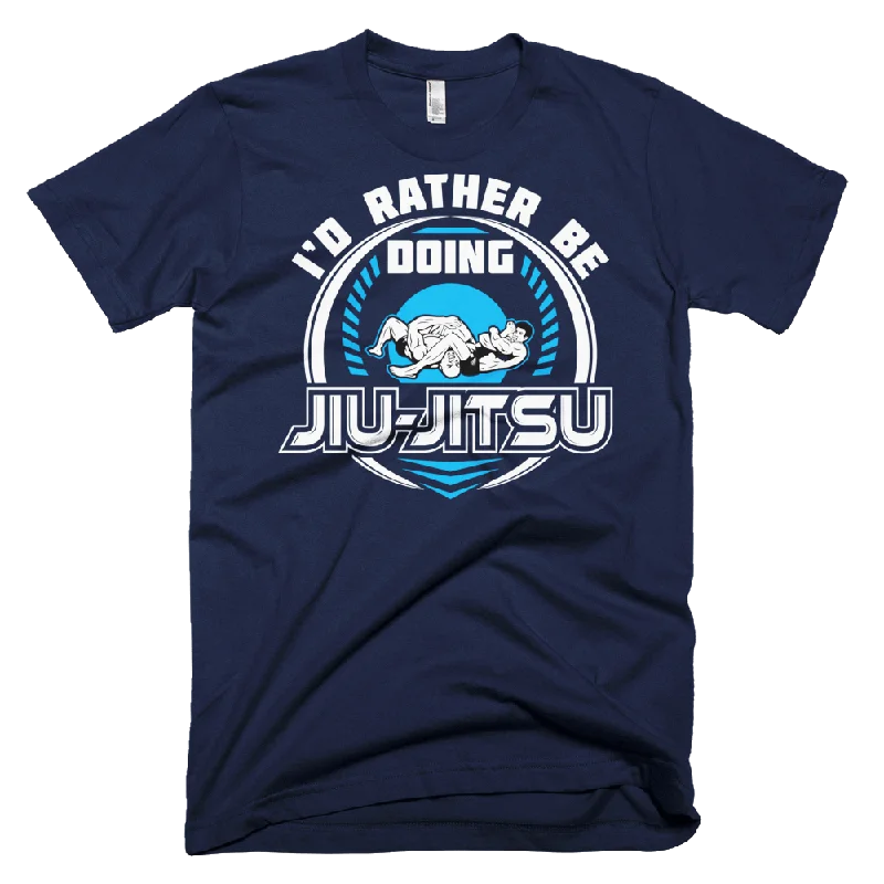 I'd Rather Be Doing Jiu Jitsu - T-Shirt