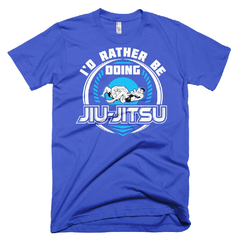 I'd Rather Be Doing Jiu Jitsu - T-Shirt