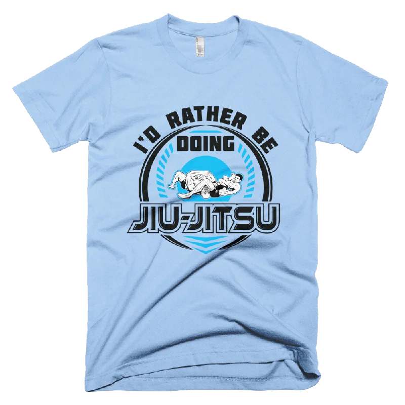 I'd Rather Be Doing Jiu Jitsu - T-Shirt