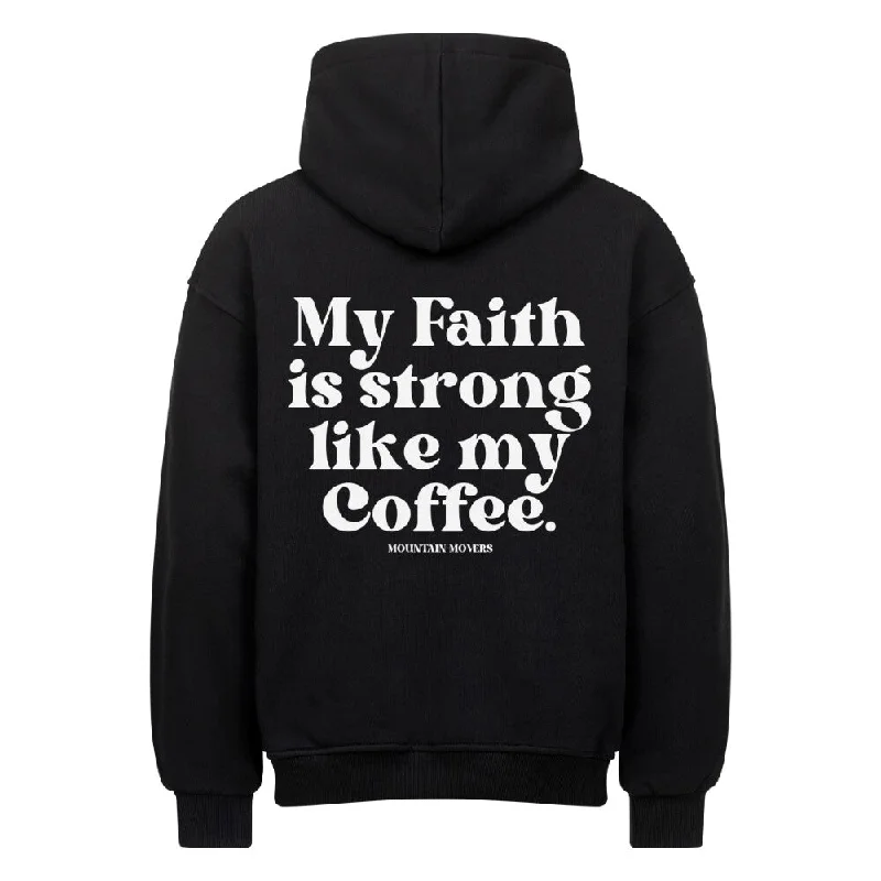 Faith strong like my coffee Oversized Hoodie