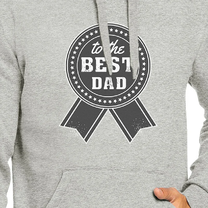 To The Best Dad Grey Hoodie For Men Perfect Dad Birthday Gift Idea