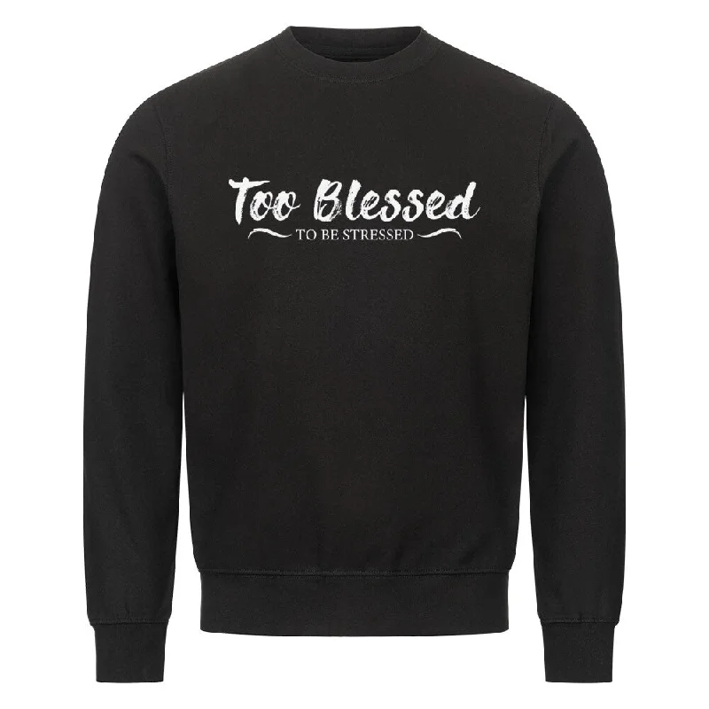 Too blessed Sweatshirt