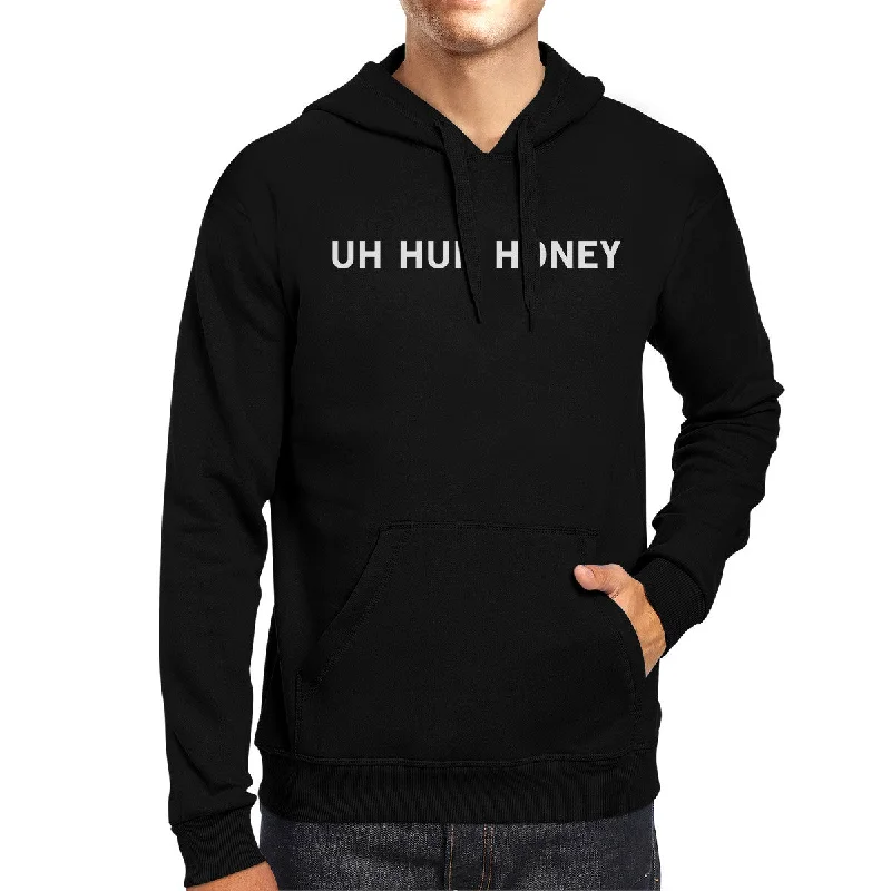 Uh Huh Honey Unisex Black Hoodie Funny Graphic Gift For Anniversary