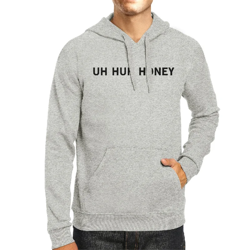 Uh Huh Honey Unisex Grey Hoodie Funny Graphic Gift For Anniversary